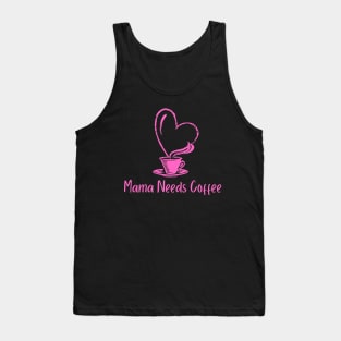 Mama Needs Coffee Tank Top